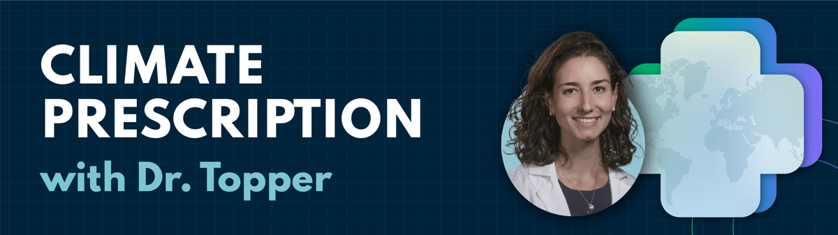 Climate Prescription with Dr. Topper