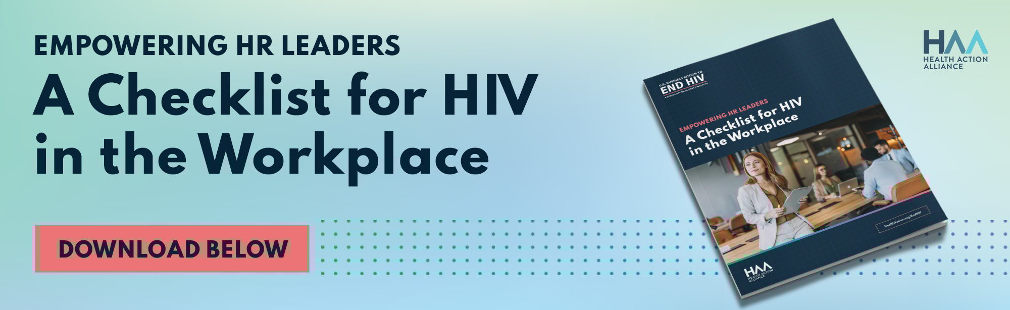 Empowering HR Leaders: A Checklist for HIV in the Workplace Empowering HR Leaders: A Checklist for HIV in the Workplace